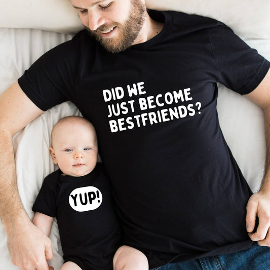 Did we just Become best friends? Yup! matching dad and child shirt