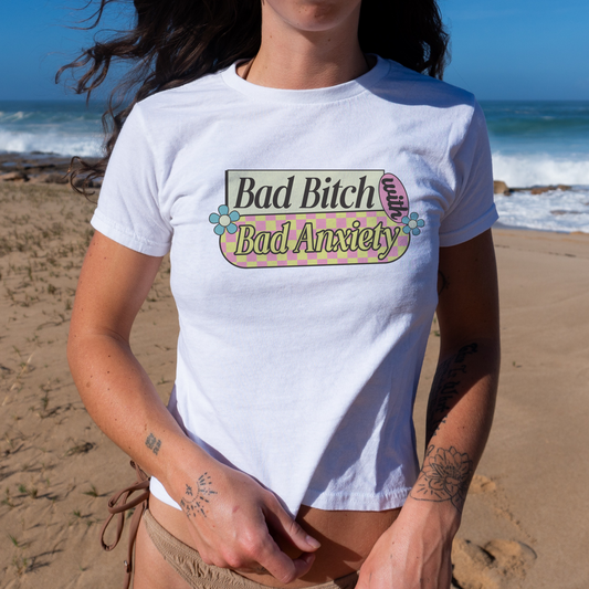 Bad bitch with bad Anxiety baby tee