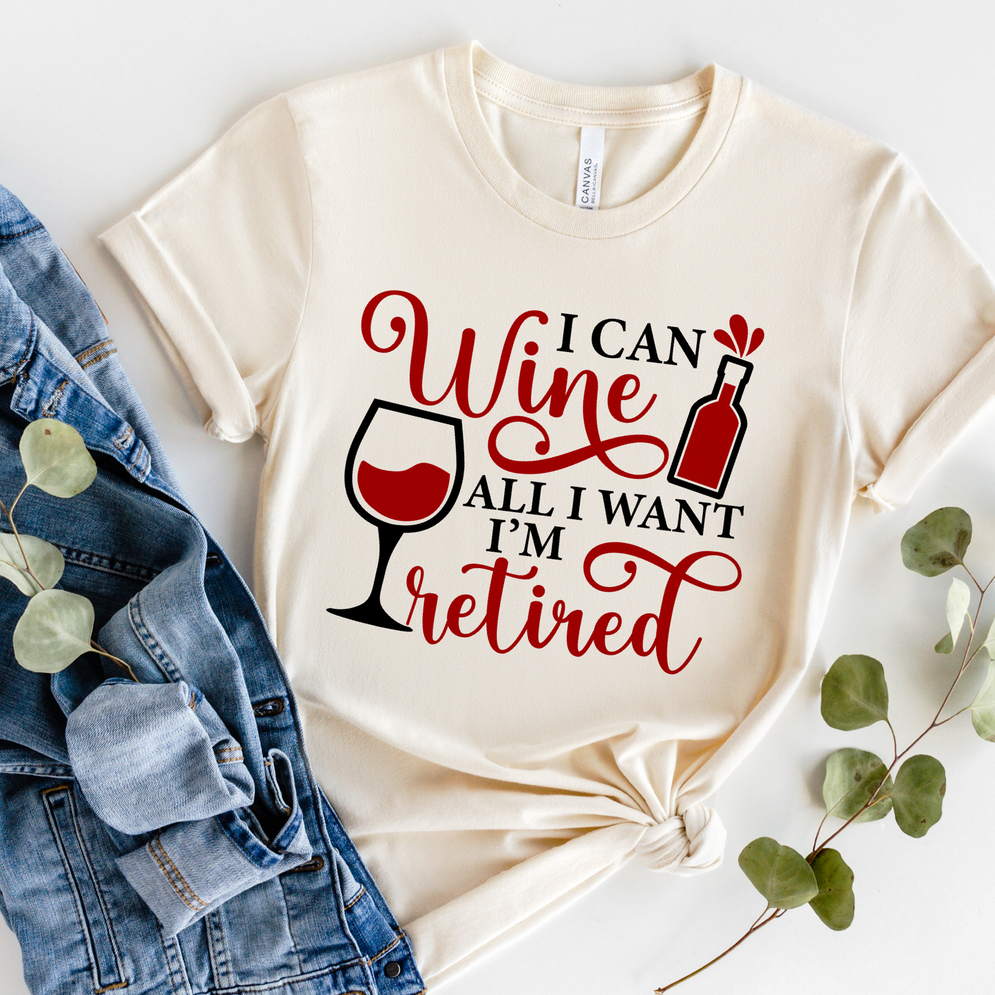 I can Wine All I want Im retired T shirt