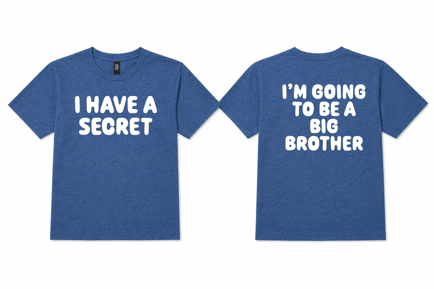 I have a Secret Big Brother Shirt, I'm going to be a Big Brother