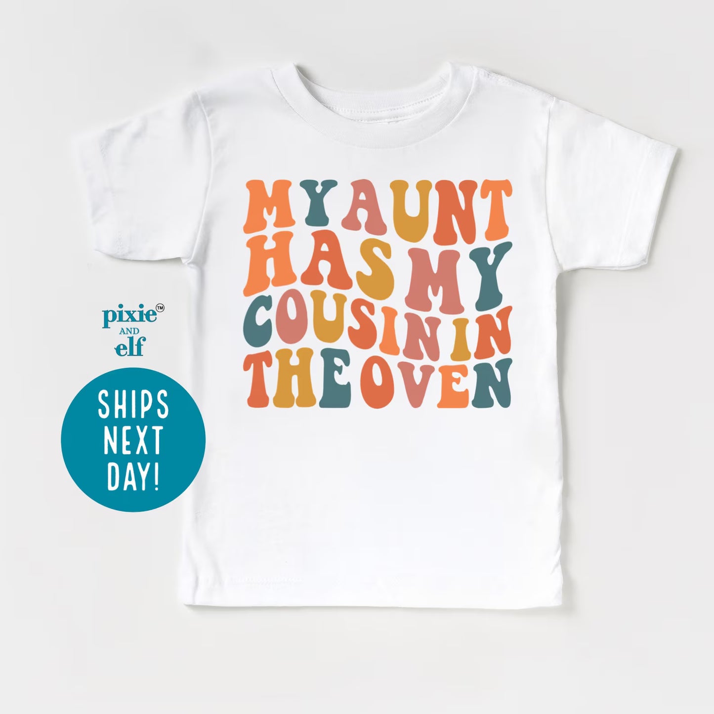 My Aunt Has My Cousin In The Oven Shirt