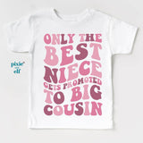 Only the Best Niece Gets Promoted to Big Cousin shirt in white