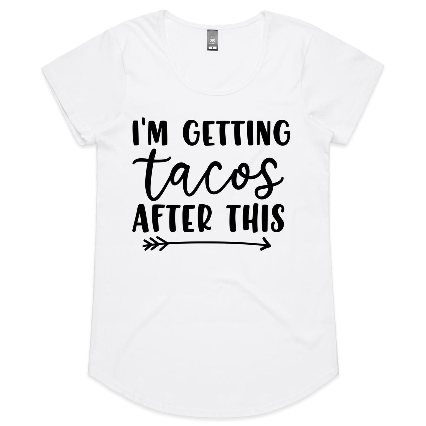 I'm Getting Tacos After This Womens Scoop Neck T-Shirt