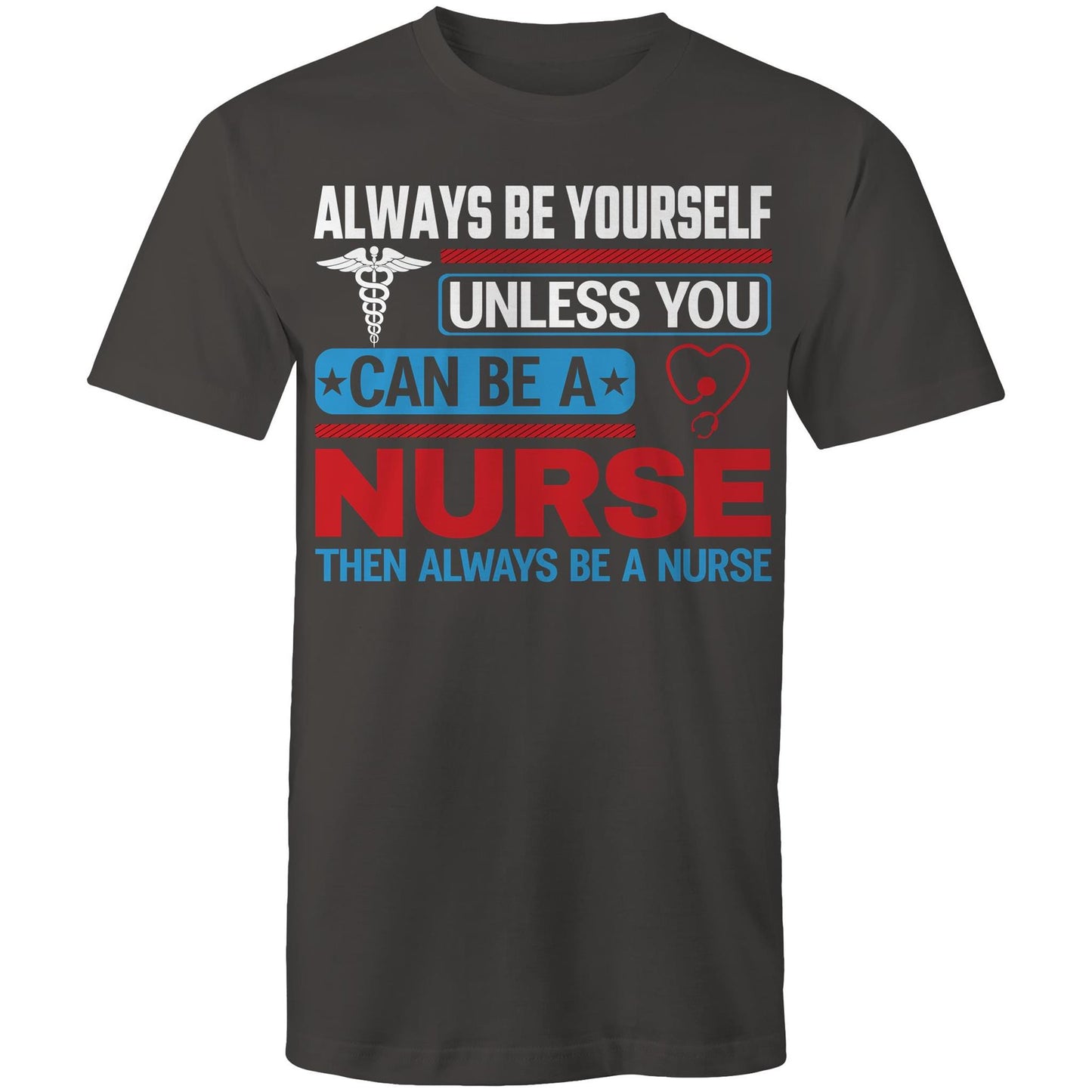Be a Nurse Mens T-Shirt