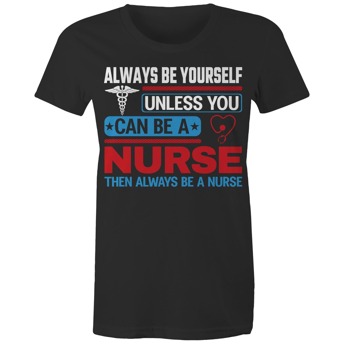Be a Nurse Women's Maple Tee