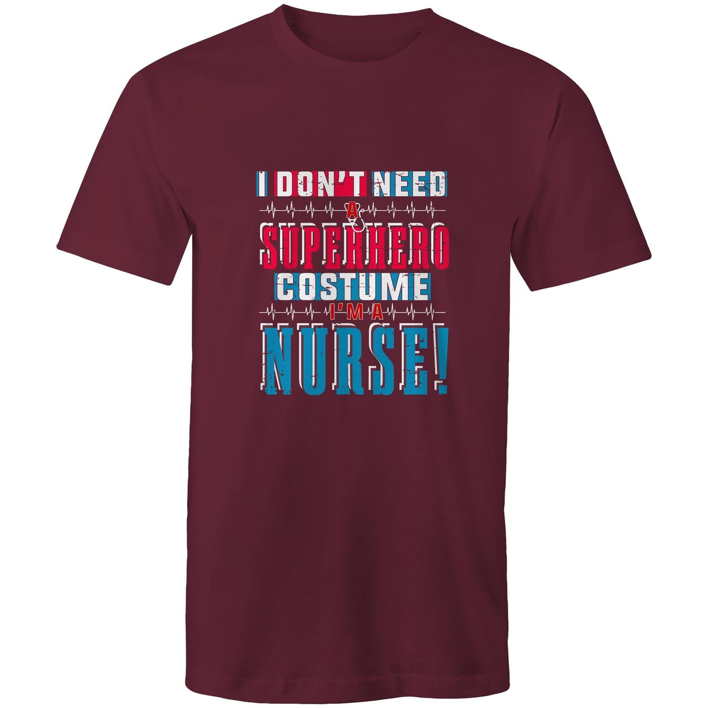 I Don’t Need a Superhero Nurse Mens T-Shirt