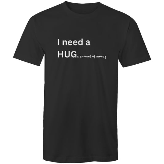 I need a HUG Mens T-Shirt